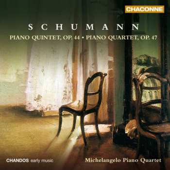Album Michelangelo Piano Quartet: Schumann: Piano Quintet, Op. 44 / Piano Quartet, Op. 47