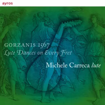 Gorazanis 1567: Lute Dances On Every Fret