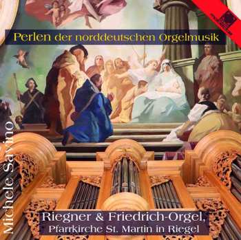 Michele Savino: Perlen Der Norddeutschen Orgelmusik
