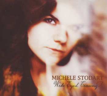 Album Michele Stodart: Wide-Eyed Crossing