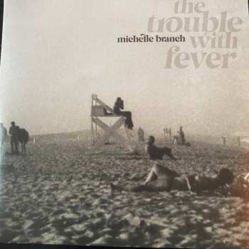 Michelle Branch: The Trouble With Fever