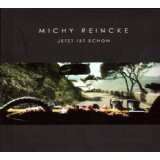 Album Michy Reincke: Jetzt Ist Schön