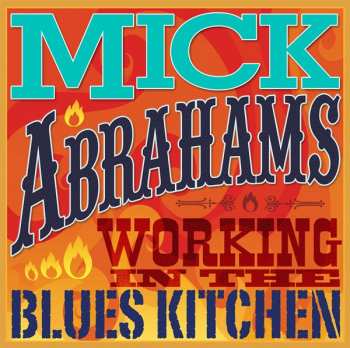 Mick Abrahams: Working In the Blues Kitchen
