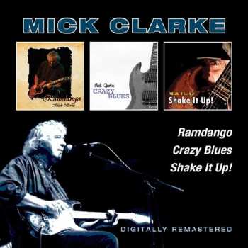 Album Mick Clarke: Ramdango / Crazy Blues / Shake It Up
