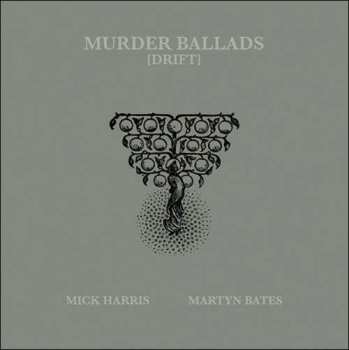 Album Mick Harris: Murder Ballads (Drift)