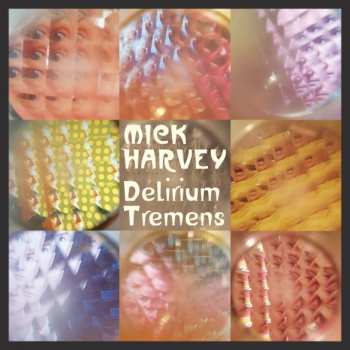 Album Mick Harvey: Delirium Tremens