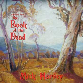 LP Mick Harvey: Sketches From The Book Of The Dead LTD | CLR 459680