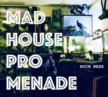 Album Mick Ness: Madhouse Promenade