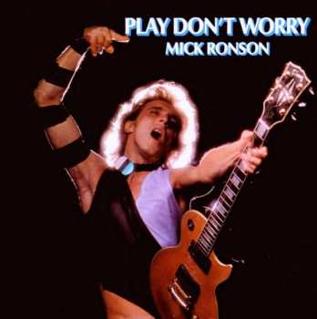 Album Mick Ronson: Play Don't Worry