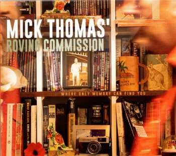 Album Mick Thomas And The Roving Commission: Where Only Memory Can Find You