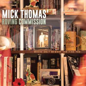 CD Mick Thomas And The Roving Commission: Where Only Memory Can Find You 535408