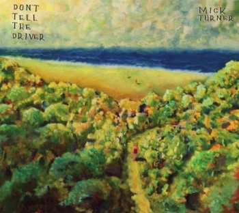 CD Mick Turner: Don't Tell The Driver  190818