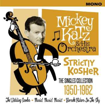 2CD Mickey Katz And His Orchestra: Strictly Kosher * The Singles Collection 1950-1962 466309