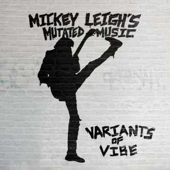 Album Mickey Leigh's Mutated Music: Variants Of Vibe