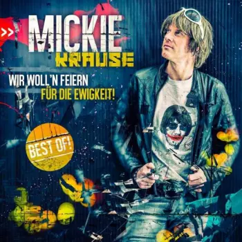 Mickie Krause: Wir Woll'n Feiern Für Die Ewigkeit (Best Of)