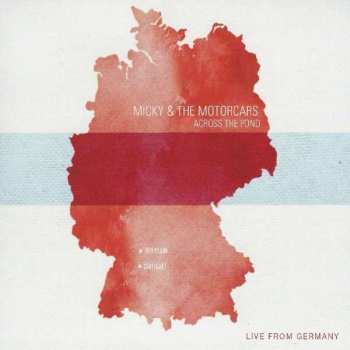 Album Micky & The Motorcars: Across The Pond - Live From Germany
