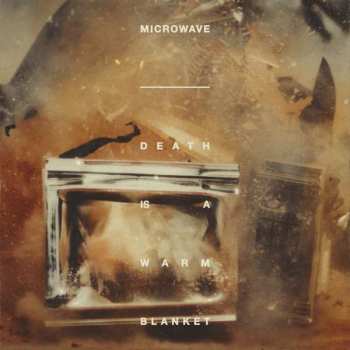 Album Microwave: Death Is A Warm Blanket
