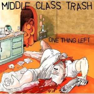 Middle Class Trash: 7-one Thing Left