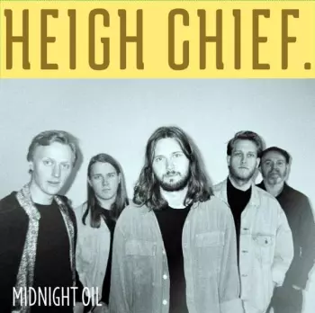 Heigh Chief: Midnight Oil