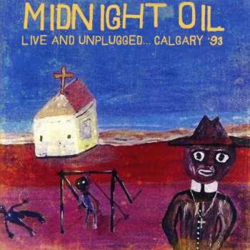 Midnight Oil: Live And Unplugged Calgary '93