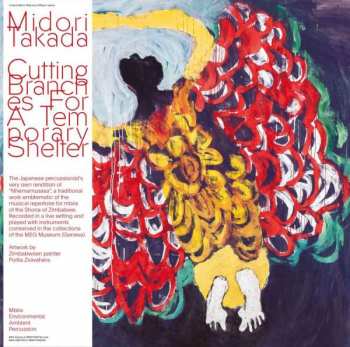 LP Midori Takada: Cutting Branches For A Temporary Shelter LTD 316959