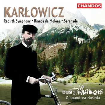 Album Mieczysław Karłowicz: Rebirth Symphony / Bianca Da Molena / Serenade