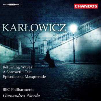 Album Mieczysław Karłowicz: Returning Waves; A Sorrowful Tale; Episode at a Masquerade