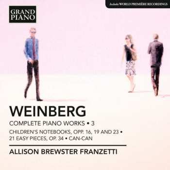 Album Mieczysław Weinberg: Complete Piano Works ･ 3, Children's Notebooks, Opp. 16, 19 And 23 ･ 21 Easy Pieces, Op. 34 ･  Can-Can
