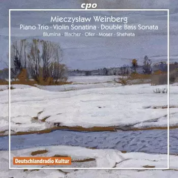 Mieczysław Weinberg: Piano Trio / Violin Sonatina / Double Bass Sonata