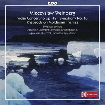 Mieczysław Weinberg: Violin Concerto Op. 42 ∙ Symphony No. 10 ∙ Rhapsody On Moldavian Themes