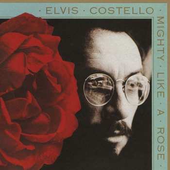 Elvis Costello: Mighty Like A Rose