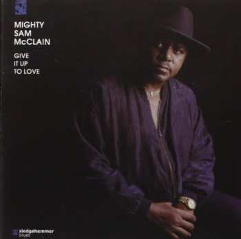 CD Mighty Sam McClain: Give It Up To Love