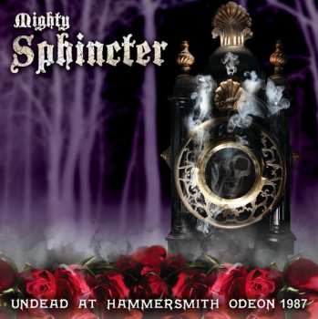 Mighty Sphincter: Undead at Hammersmith Odeon 1987