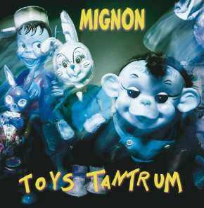 Mignon: Toys Tantrum