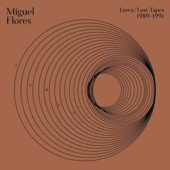 Album Miguel Flores: Lorca: Lost Tapes (1989​-​1991)