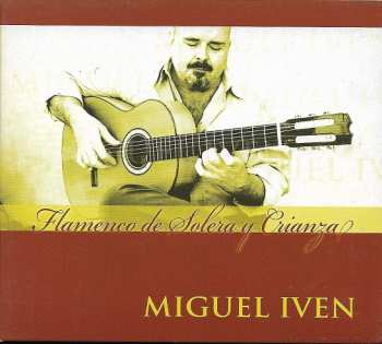 Album Miguel Iven: Flamenco De Solera Y Crianza