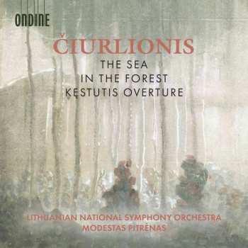Album Mikalojus Konstantinas Ciurlionis: The Sea • In The Forest • Kęstutis Overture