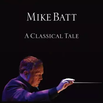 Mike Batt: A Classical Tale