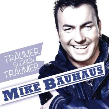 Album Mike Bauhaus: Träumer Bleiben Träumer
