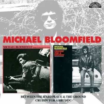 Mike Bloomfield: Between The Hard Place & The Ground And More