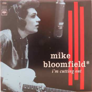 Album Mike Bloomfield: I'm Cutting Out