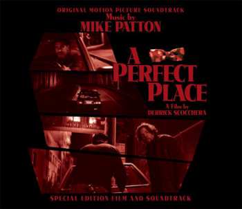 Album Mike Patton: A Perfect Place (Original Motion Picture Soundtrack)