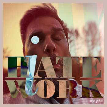 Album Mike Pride: I Hate Work