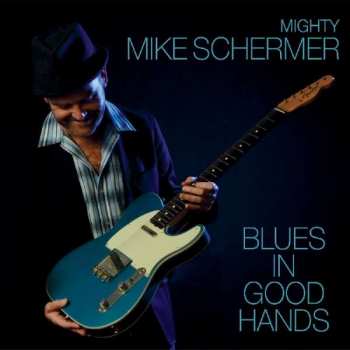 Album Mike Schermer: Blues In Good Hands