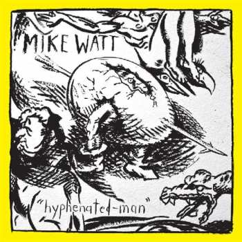 Album Mike Watt: "Hyphenated-Man"