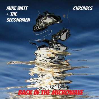 Album Mike Watt & The Secondmen: Back In The Microwave