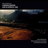 Album Mike Westbrook: London Bridge Live In Zurich 1990