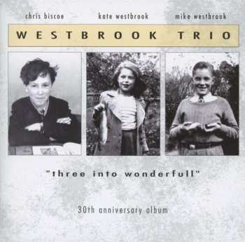 Mike Westbrook Trio: Three Into Wonderfull