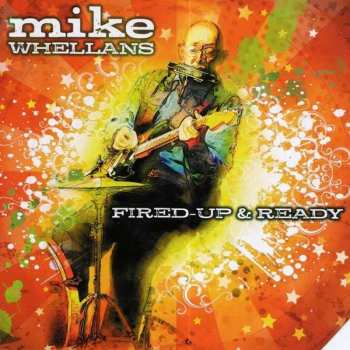 Album Mike Whellans: Fired Up & Ready