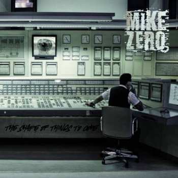 CD Mike Zero: The Shape Of Things To Come 242056